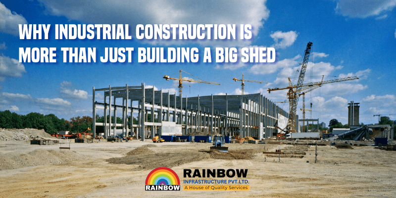 Why Industrial Construction is More Than Just Building a Big Shed